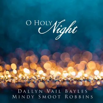 O Holy Night by Dallyn Vail Bayles