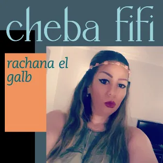 rachana el galb by Cheba Fifi