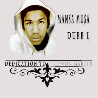 Dedication to Treyvon Martin (feat. Dubb L) by Mansa Musa