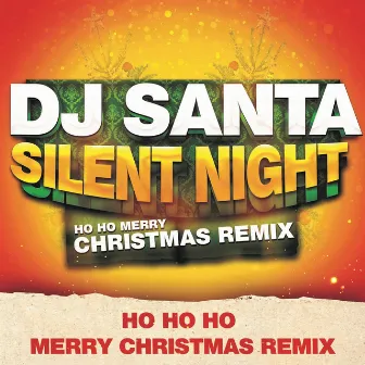 Silent Night (Ho Ho Merry Christmas Remix) by Dj Santa