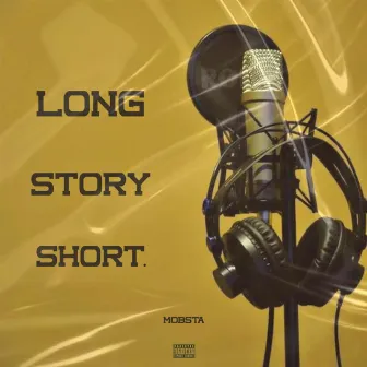 Long Story Short by Mobsta