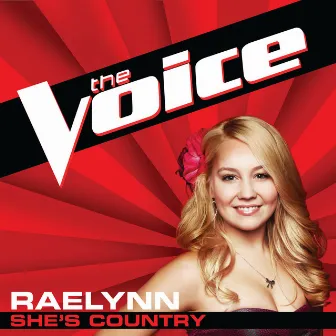 She’s Country (The Voice Performance) by RaeLynn