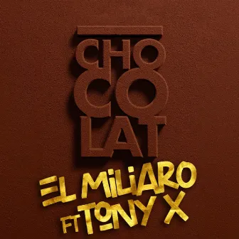 Chocolat by El Miliaro