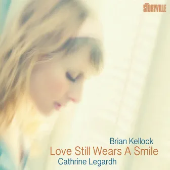 Love Still Wears a Smile by Cathrine Legardh