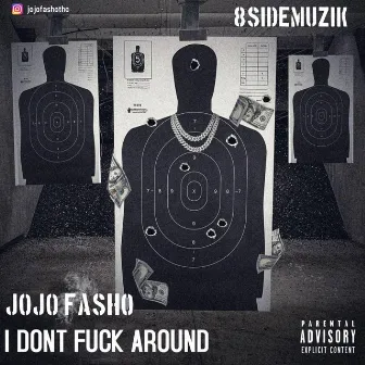 I Don't Fuck Around by Jojo Fasho