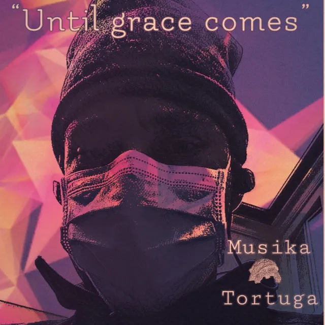 UNTIL GRACE COMES