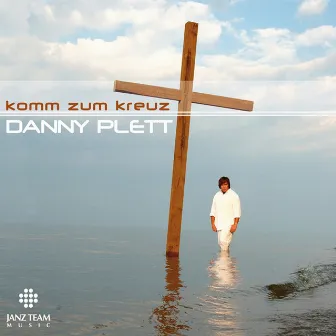 Komm zum Kreuz by Danny Plett