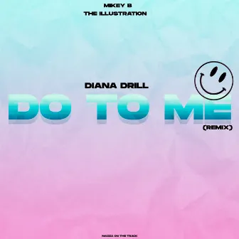 Do to Me (Remix) by The Illustration