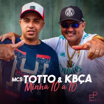 Minha 10 a 10 by Mc's Totto e Kbça