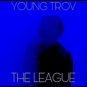 The League by Young TroV