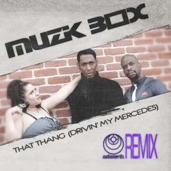 That Thang (Drivin' My Mercedes) (Audionerdz Remix) by Muzik Box