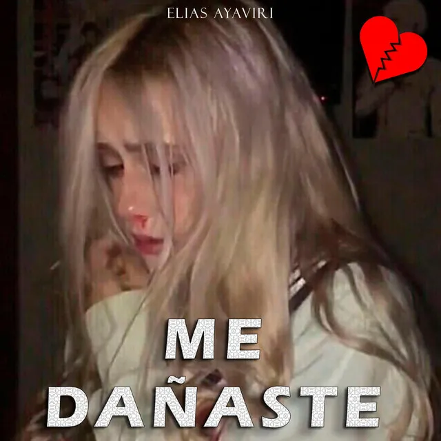 Me Dañaste