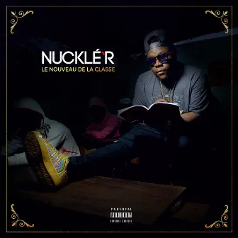 Le Nouveau de la Classe by NuCklé'R