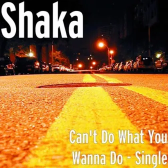 Can't Do What You Wanna Do by Shaka