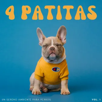 4 Patitas: Un Sereno Ambiente Para Perros Vol. 1 by Calma Música para Perros