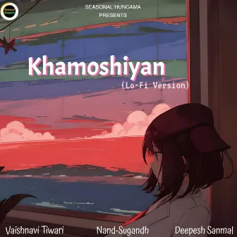 Khamoshiyan (LoFi Version) by Vaishnavi Tiwari