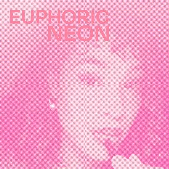 EUPHORIC NEON by Crisco BL