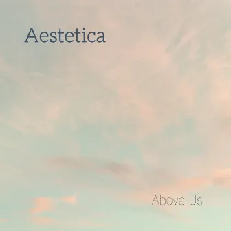 Above Us by Aestetica