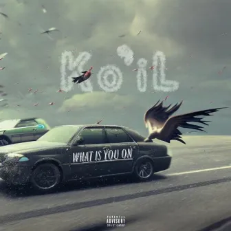 What Is You On? by Ko’iL