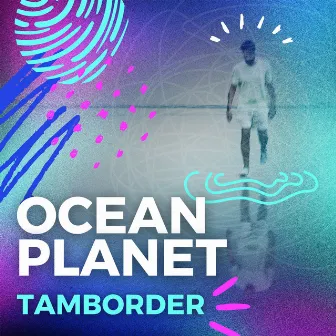 Ocean Planet by Tamborder