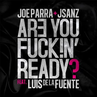 Are You Fuck!ng Ready? by Joe Parra