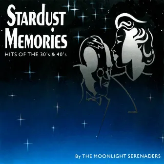 Stardust Memories, Hits Of The 30's & 40's by The Moonlight Serenaders