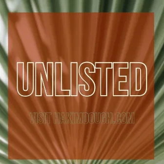 Unlisted (First Fruits) by The Honorable Hakim Dough