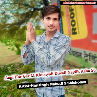 Aagi Har Gar M Khusiyali Diwali Najdik Aaba Su (Original) by Harisingh Mahu