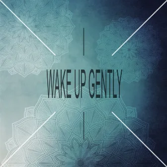 Wake up Gently by Spa Music Relaxation Meditation