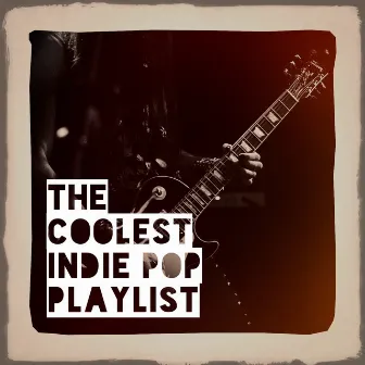 The Coolest Indie Pop Playlist by Unknown Artist