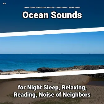 #01 Ocean Sounds for Night Sleep, Relaxing, Reading, Noise of Neighbors by Ocean Sounds for Relaxation and Sleep