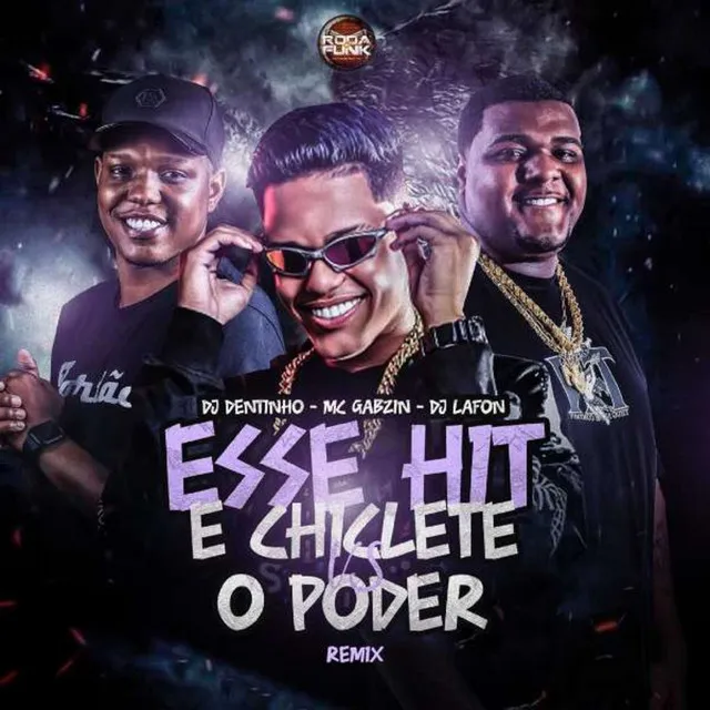 Esse Hit é Chiclete vs O Poder (Remix)