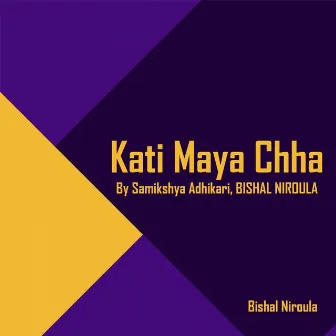 Kati Maya Chha by Samikshya Adhikari