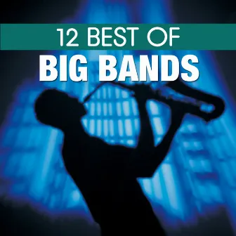 12 Best of Big Bands by The BBC Big Band Orchestra