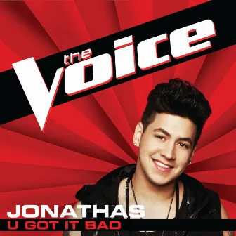 U Got It Bad (The Voice Performance) by Jonathas