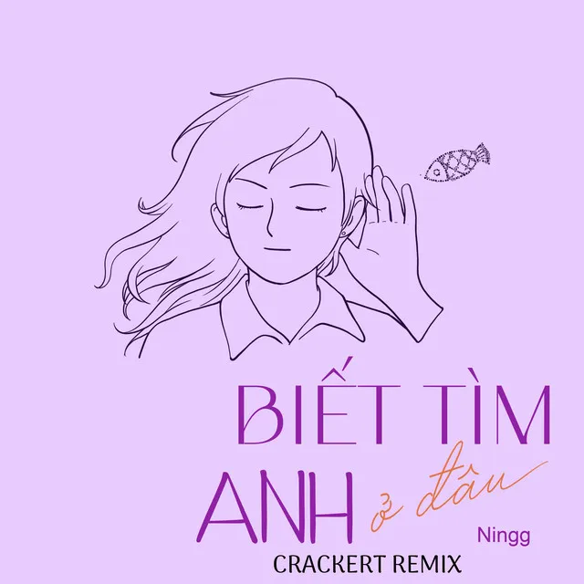 Biết Tìm Anh Ở Đâu (CrackerT Remix)