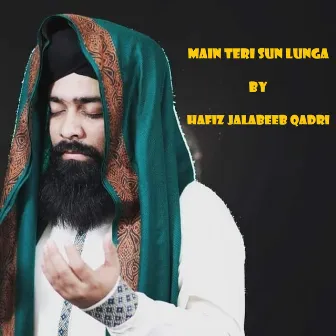 Main Teri Sun Lunga by Hafiz Jalabeeb Qadri