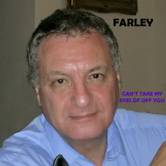 Can't Take My Eyes off of You by Farley