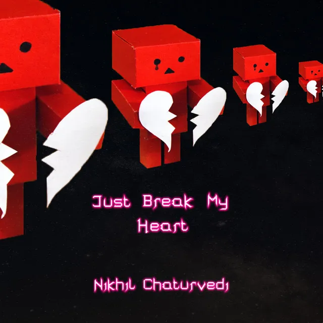 Just Break My Heart