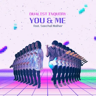 You & Me - Remix by Dualist Inquiry