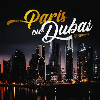 Paris ou Dubai by Brigadeiro