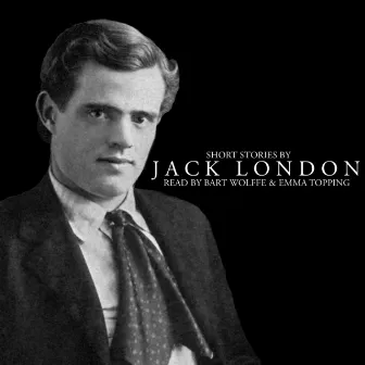 Short Stories By Jack London by Bart Wolffe