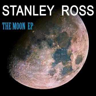 The Moon EP by Stanley Ross