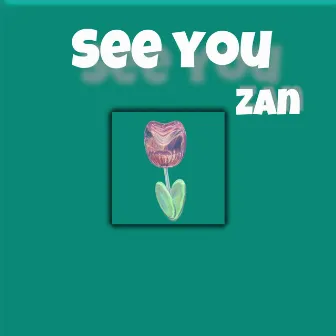 See You by Zan