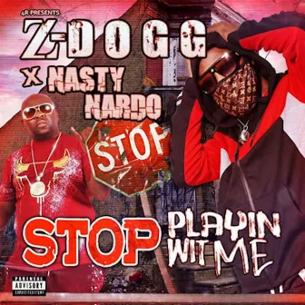 Stop Playing Wit Me by Z-Dogg