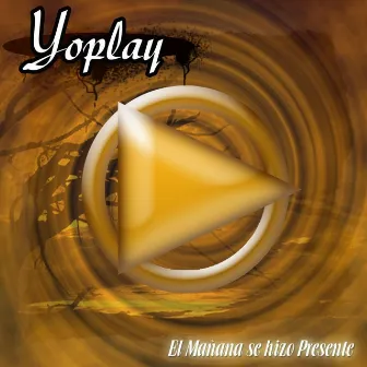 El Mañana Se Hizo Presente by Yoplay