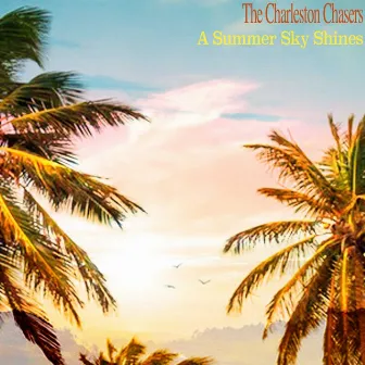 A Summer Sky Shines by The Charleston Chasers