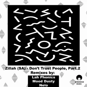 Don't Trust People, Pt. 2 (Remixes) by Zillah (SA)