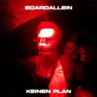 Keinen Plan by BOARDALLEIN