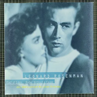 The Film Music Of Leonard Rosenman: East Of Eden, Rebel Without A Cause by London Sinfonietta